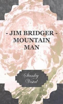 Jim Bridger - Mountain Man - Stanley Vestal
