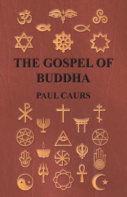 The Gospel of Buddha - Paul Caurs