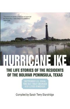 Coperta cărții 'Hurricane Ike: The Life Stories of the Residents of the Bolivar Peninsula, Texas: September 13, 2008: The Day That'