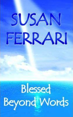 Blessed Beyond Words - Susan Ferrari