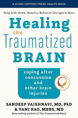 Healing the Traumatized Brain: Coping After Concussion and Other Brain Injuries - Sandeep Vaishnavi