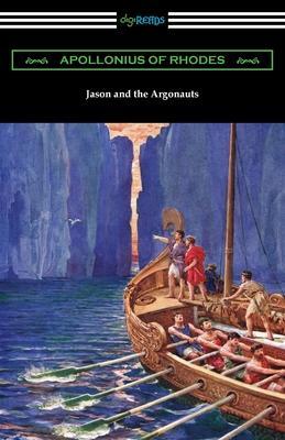 Jason and the Argonauts: The Argonautica - Apollonius Of Rhodes