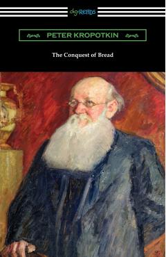 The Conquest of Bread - Peter Kropotkin