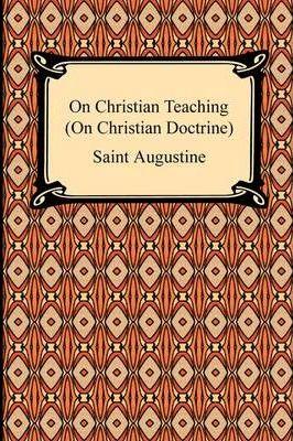 On Christian Teaching (On Christian Doctrine) - Saint Augustine