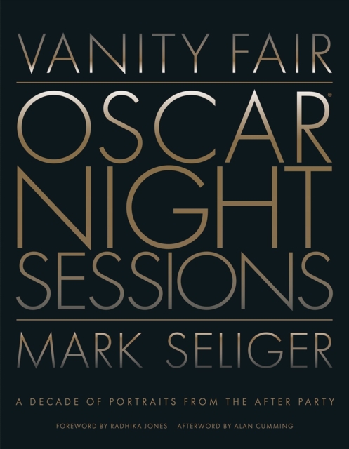 Vanity Fair: Oscar Night Sessions: A Decade of Portraits from the After-Party - Mark Seliger