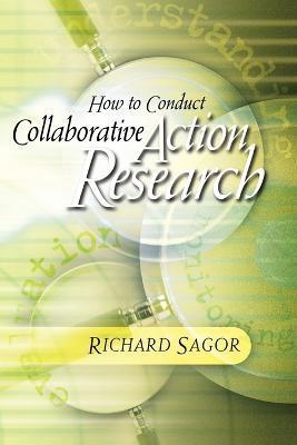 How to Conduct Collaborative Action Research - Richard Sagor