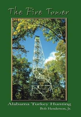 The Fire Tower: Alabama Turkey Hunting - Bob Henderson