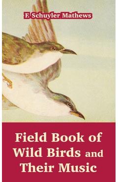 Coperta cărții 'Field Book of Wild Birds and Their Music - F. Schuyler Mathews'