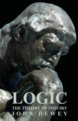 Logic - The Theory of Inquiry - John Dewey