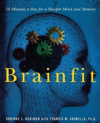 Brainfit: 10 Minutes a Day for a Sharper Mind and Memory - Corinne Gediman