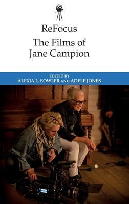 Refocus: The Films of Jane Campion - Alexia L. Bowler