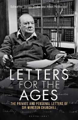 Letters for the Ages: The Private and Personal Letters of Sir Winston Churchill - Sir Winston S. Churchill