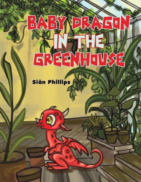 Baby Dragon in the Greenhouse - Siân Phillips