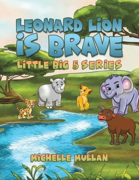 Leonard Lion is Brave - Michelle Mullan