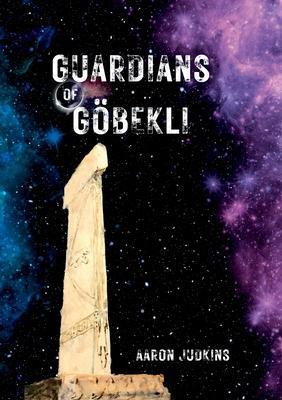 Guardians of Göbekli - Aaron Judkins