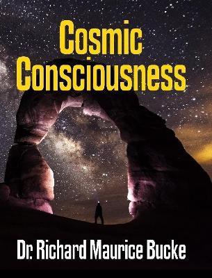 Cosmic Consciousness - facsimile edition - Richard Maurice Bucke
