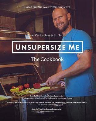 UnSupersize Me - The Cookbook - Carly Asse