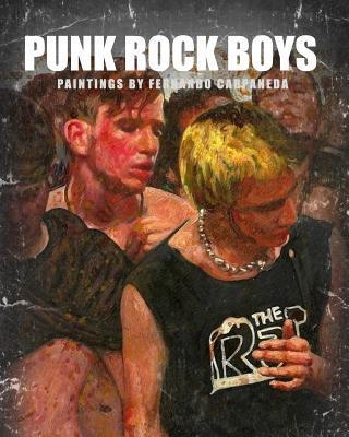 Punk Rock Boys: Paintings by Fernando Carpaneda - Fernando Carpaneda
