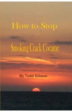 Coperta cărții 'How to Stop Smoking Crack Cocaine - Todd Gibson'
