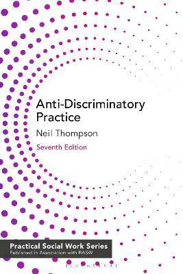 Anti-Discriminatory Practice: Equality, Diversity and Social Justice - Neil Thompson