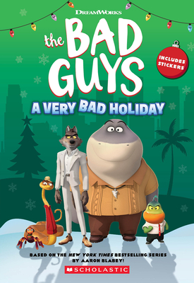 DreamWorks the Bad Guys: A Very Bad Holiday Novelization - Kate Howard