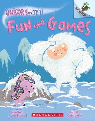 Fun and Games: An Acorn Book (Unicorn and Yeti #8) - Heather Ayris Burnell