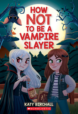 How Not to Be a Vampire Slayer - Katy Birchall