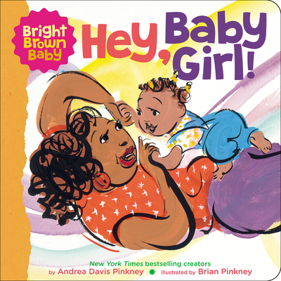 Hey, Baby Girl! - Andrea Pinkney