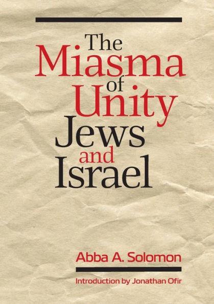 The Miasma of Unity: Jews and Israel - Abba A. Solomon