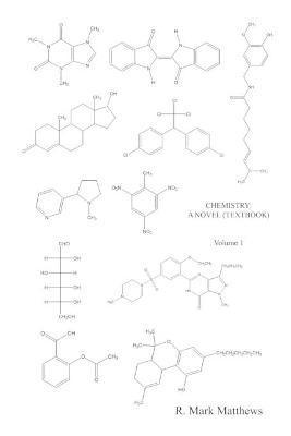 Chemistry: A Novel (Textbook) - Volume 1 - R. Mark Matthews