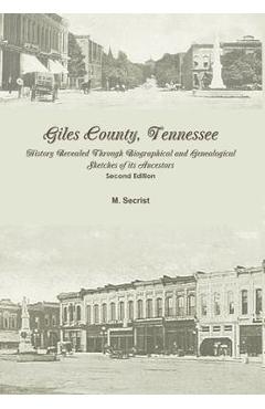 Coperta cărții 'Giles County, Tennessee: History Revealed Through Biographical and Genealogical Sketches of its Ancestors: Second'