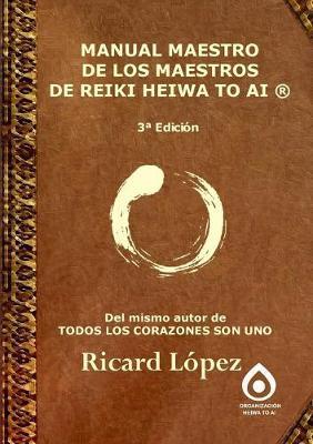 Manual Maestro de Los Maestros de Reiki Heiwa to AI (R) - Ricard López