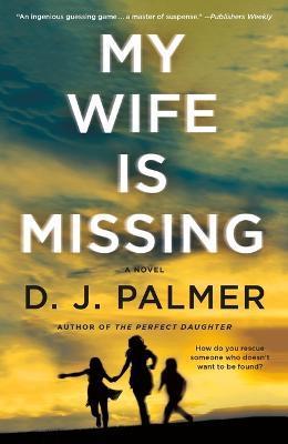 My Wife Is Missing - D. J. Palmer