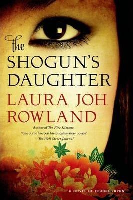 Shogun's Daughter - Laura Joh Rowland
