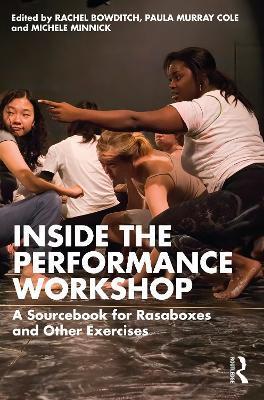 Inside the Performance Workshop: A Sourcebook for Rasaboxes and Other Exercises - Rachel Bowditch
