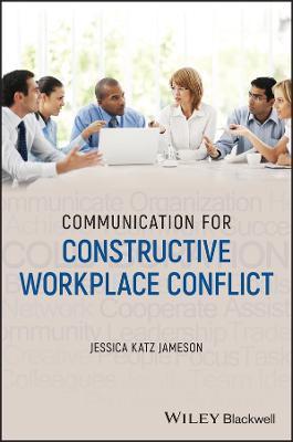 Communication for Constructive Workplace Conflict - Jessica Katz Jameson