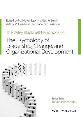 The Wiley-Blackwell Handbook of the Psychology of Leadership, Change, and Organizational Development - H. Skipton Leonard