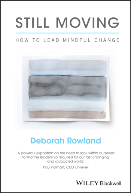 Still Moving: How to Lead Mindful Change - Deborah Rowland