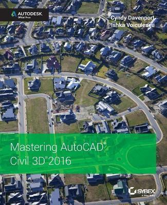 Mastering AutoCAD Civil 3D 2016: Autodesk Official Press - Cyndy Davenport