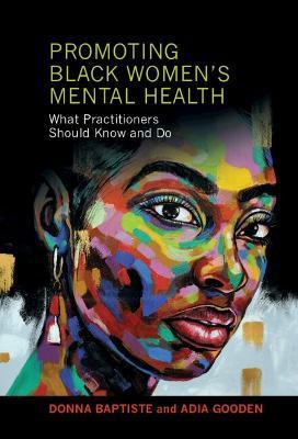 Promoting Black Women's Mental Health: What Practitioners Should Know and Do - Donna Baptiste