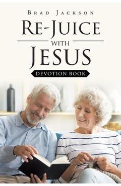 Coperta cărții 'Re-Juice with Jesus: Devotion Book - Brad Jackson'