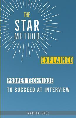 The STAR Method Explained: Proven Technique to Succeed at Interview - Martha Gage