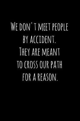 We don't meet people by accident. They are meant to cross our path for a reason.: Perfect goodbye gift for coworker that is leaving / going away gift - Workfreedom Press