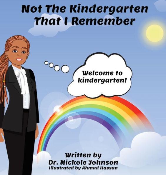 Not the Kindergarten That I Remember - Nickole Johnson