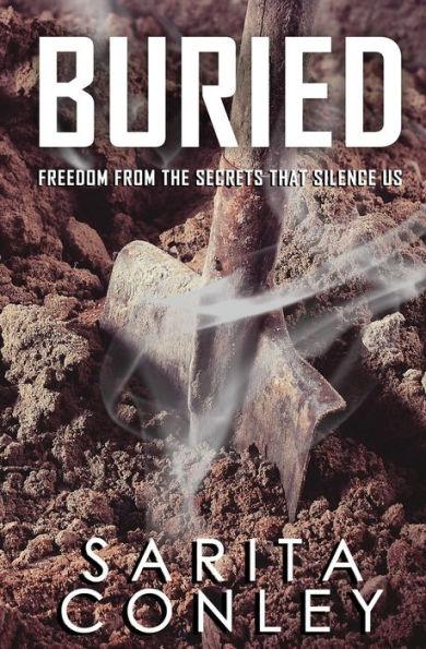Buried: Freedom from the Secrets that Silence Us - Sarita Conley
