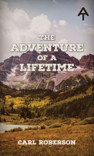 The Adventure of a Lifetime - Carl Roberson