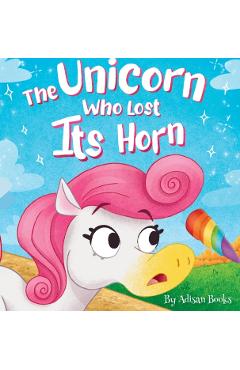 The Unicorn Who Lost Its Horn: A Tale of How to Catch and Spread Kindness - Adisan Books