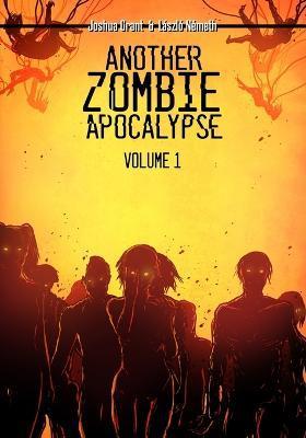 Another Zombie Apocalypse: Volume 1 - Joshua Grant