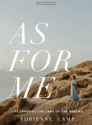 As for Me - Bible Study Book with Video Access: Life Through the Lens of the Psalms - Adrienne Camp