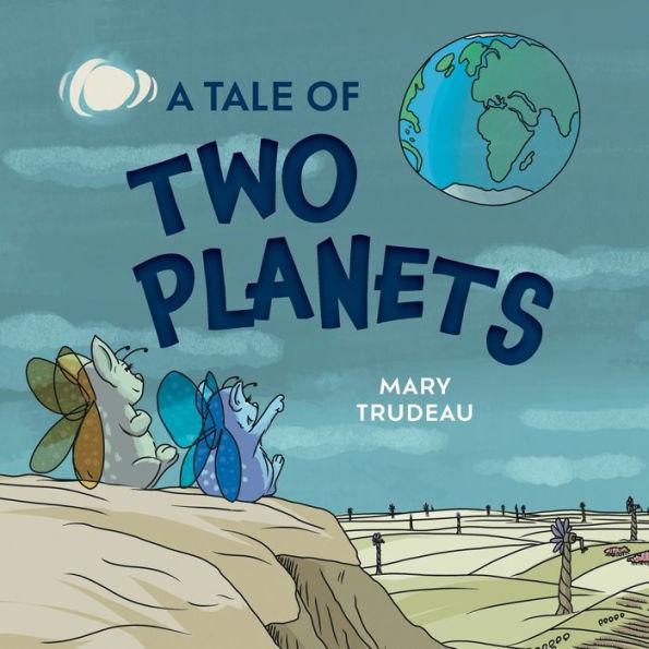 A Tale of Two Planets - Mary Trudeau